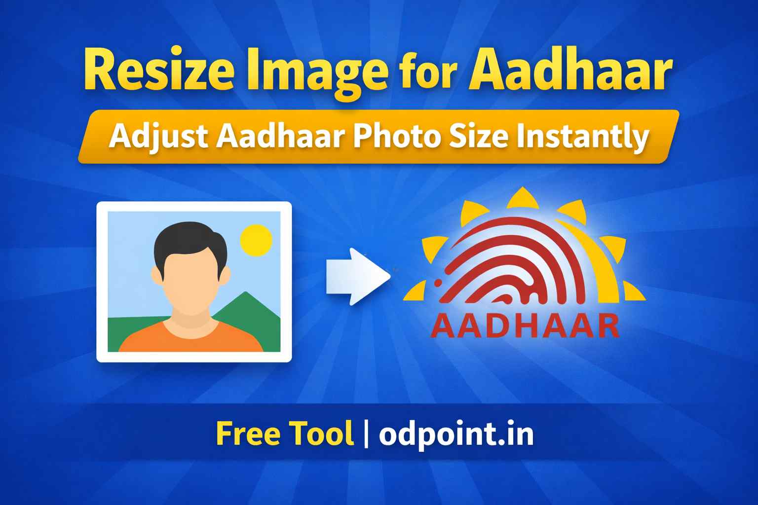 Resize Image for Aadhaar Online – Aadhaar Photo Size Tool Free - ODPOINT Blog